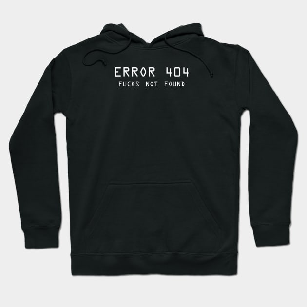 Error 404 F**** Not Found - ver 2 white text Hoodie by bpcreate